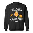 Hallöchen Aperölchen Spritz Party Carnival Sweatshirt