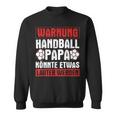 Handball Papa Könnte Louter Werden Handball Player Handball Sweatshirt