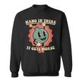 Hang In There It Gets Worse Sweatshirt