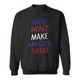 Hate Won't Make America Great Anti-War Anti-Racism Sweatshirt
