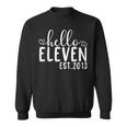 Hello Eleven Est 2013 11 Years Old 11Th Birthday Girls Boys Sweatshirt