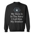 My Hero Is In The Navy I Call Him My Brother Sweatshirt