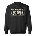 Herren Sweatshirt Nie wieder ist jetzt! Motivationsdesign in Schwarz