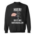 Hier Dir Ist Was Untergefen Black Sweatshirt