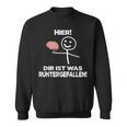 Hier Dir Ist Was Unterpfen Sweatshirt