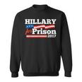 Hillary Clinton For Prison 2017 Political Sweatshirt