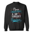 Hip SurgeryA Hip Surgery Survivor Sweatshirt