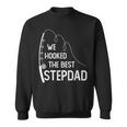 We Hooked The Best Stepdad Fishing Fathers Day Sweatshirt