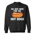 Hot Dog I'm Just Here For Hot Dogs Sweatshirt