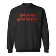 Hot People Go To Therapy Sweatshirt