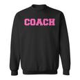 Hot Pink Lettered Coach For Sports Coaches Sweatshirt