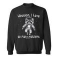 Houston I Have So Many Problems Raccoon Y2k Meme Sweatshirt