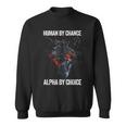 Human By Chance Alpha By Choice Alpha Leader Wolf Meme Sweatshirt
