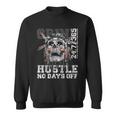 Hustle No Days Off Hustle Hard Hustle 247 Tribe Gang Sweatshirt