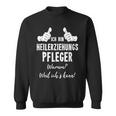 Ich Bin Heilerziehpfpfleger Weil Ich´S Kann Sweatshirt