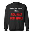 Ich Bin Kein Rassist Aber Gegen Rechts Anti Rassismus Sweatshirt