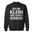 Ich Bin Klein Aber Scheiss Gefährlich Kampfzwerg Sweatshirt