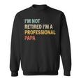 Ich Bin Nicht Im Ruhestand Ich Bin Ein Professioneller Papa Retrointage Dad Sweatshirt