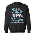 Ich Bin Papa Opa Und Uropa Nichts Kann Mich Erschrecken Sweatshirt