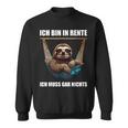 Ich Bin In Rente Ich Muss Gar Nichts Faultier Rentner Sweatshirt