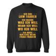 Ich Bin Truck Dahrer Ich Mache Was Meine Wrau Will Trucker Sweatshirt