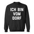 Ich Bin Vom Dorf Dorfkind Sweatshirt