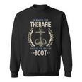 Ich Brauche Keine Therapie Ich Muss Nur Auf Mein Boot Sailen I Don't Sweatshirt