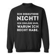 Ich Diskutiere Nicht Erkläre Nur Warum Recht Habe Sweatshirt