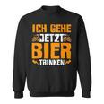 Ich Gehe Jetzt Bier Trink Sweatshirt