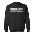 Ich Gender Nicht Ich Habe Einen Schulabschluss Anti Gender Sweatshirt