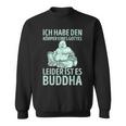 Ich Habe Den Körper Einer Gottes Unider Ist Es Buddha Sweatshirt