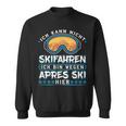 Ich Kann Nicht Skien Ich Bin Weil Apres Ski Hier Sweatshirt