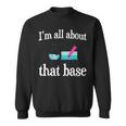 I'm All About That Base Chemistry Lab Science Sweatshirt