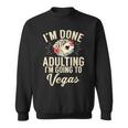 I'm Done Adulting I'm Going To Las Vegas Poker Bachelorette Sweatshirt