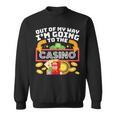 Out Of My Way I'm Going To The Casino Las Vegas Gambling Sweatshirt