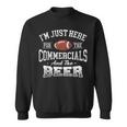 I'm Just Here For The Commercials And The Beer Football Sweatshirt