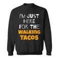 I'm Just Here For The Walking Tacos Sweatshirt