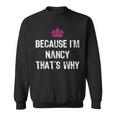 Because I'm Nancy That's WhyWomen's Sweatshirt