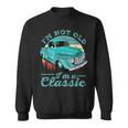 I'm Not Old I'm Classic Retro Cool Car Vintage Sweatshirt