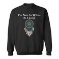 I'm Not As White As I Look Native American Heritage Day Sweatshirt