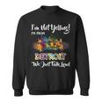 I'm Not Yelling I'm From Detroit We Just Talk Loud Sweatshirt