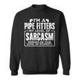 I'm A Pipe Fitter My Level Of Sarcasm Depends Your Level Of Stupidity Sweatshirt
