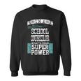 I’M A School Counselor What’S Your Super Power Sweatshirt