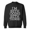 I'm Seth Doing Seth Things Family Reunion First Name Sweatshirt