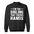 I'm The Sibling That Throws Hands Sweatshirt