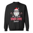 I'm So Good Santa Came Twice Santa Claus Christmas Sweatshirt