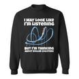 I'm Thinking About Roller Coasters Sweatshirt