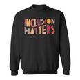 Inclusion Matters Bravery Respect Potential Sweatshirt