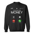 Incoming Call Money Is Calling Hustler Cash Phone Sweatshirt