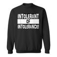 Intolerant Of Intolerance Fight Hate & Racism Sweatshirt